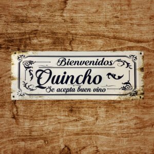 Cartel Chapa 20x54cm "BIENVENIDOS QUINCHO"
