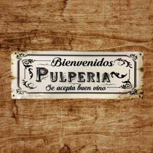 Cartel Chapa 20x54cm "BIENVENIDOS PULPERIA"