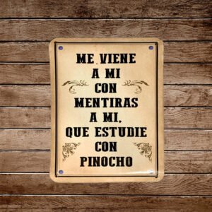 Cartel Chapa 32x42cm "Me Viene Con Mentiras.."