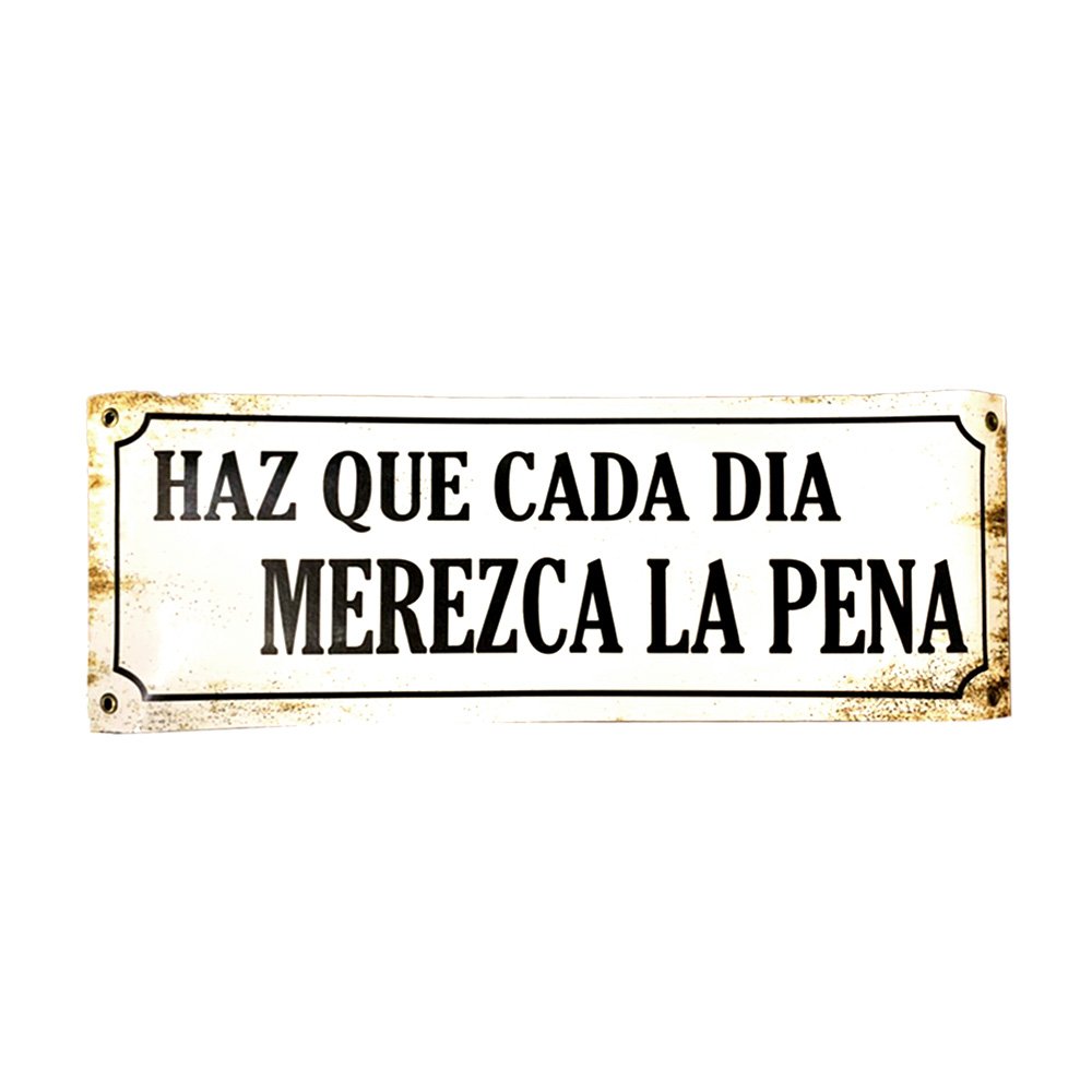 Cartel Chapa 14x37 "HAZ QUE CADA DIA MEREZCA LA PENA" - Imagen 2
