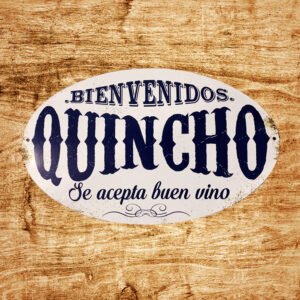 Cartel Chapa 40x60cm "BIENVENIDOS QUINCHO SE ACEPTA BUEN VINO"