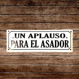 Cartel Chapa  14x37 "UN APLAUSO PARA EL ASADOR"