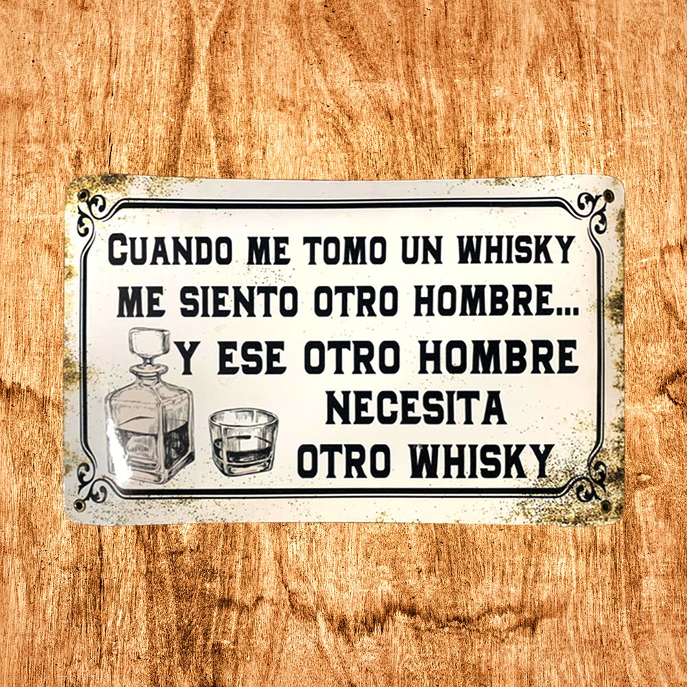 Cartel Chapa 25x35cm "Cuanod Me Tomo Un Whisky"