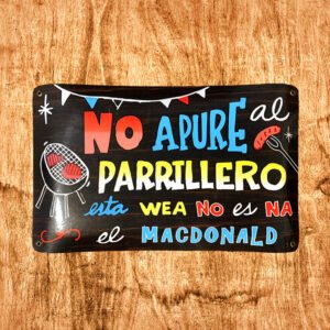 Cartel Chapa 25x35cm "No Apure Al Parrillero"