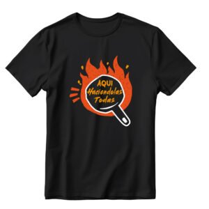 Polera "AQUI HACIENDOLAS TODAS"