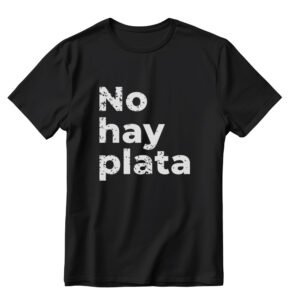Polera "NO HAY PLATA"